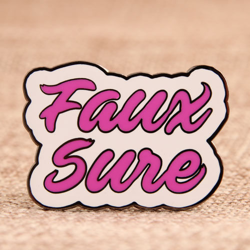 Faux Sure Enamel Pin