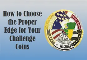 How to Choose the Proper Edge for Your Challenge Coins