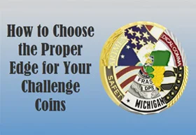 How to Choose the Proper Edge for Your Challenge Coins How to Choose the Proper Edge for Your Challenge Coins