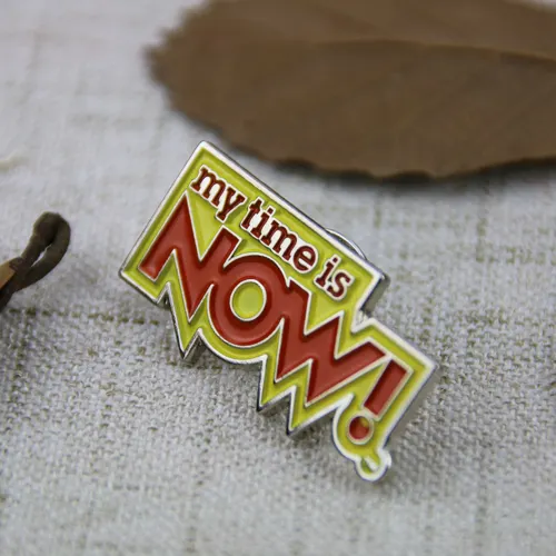 Custom Made Pins for My Time Is Now