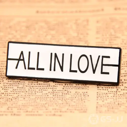 Custom All In Love Pins Custom All In Love Pins