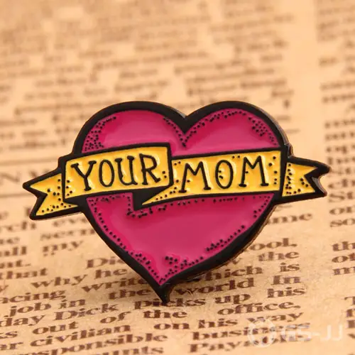 Your Mom Custom Pins Your Mom Custom Pins