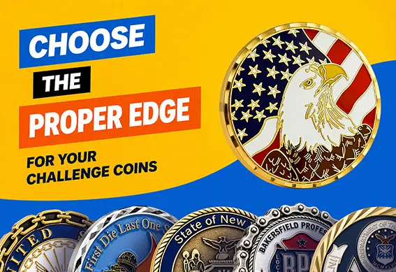 How to Choose the Proper Edge for Your Challenge Coins How to Choose the Proper Edge for Your Challenge Coins