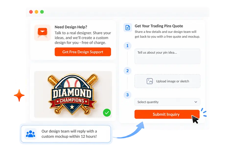 Talk to a Real Designer Custom pins created with professional design support and online quote tool