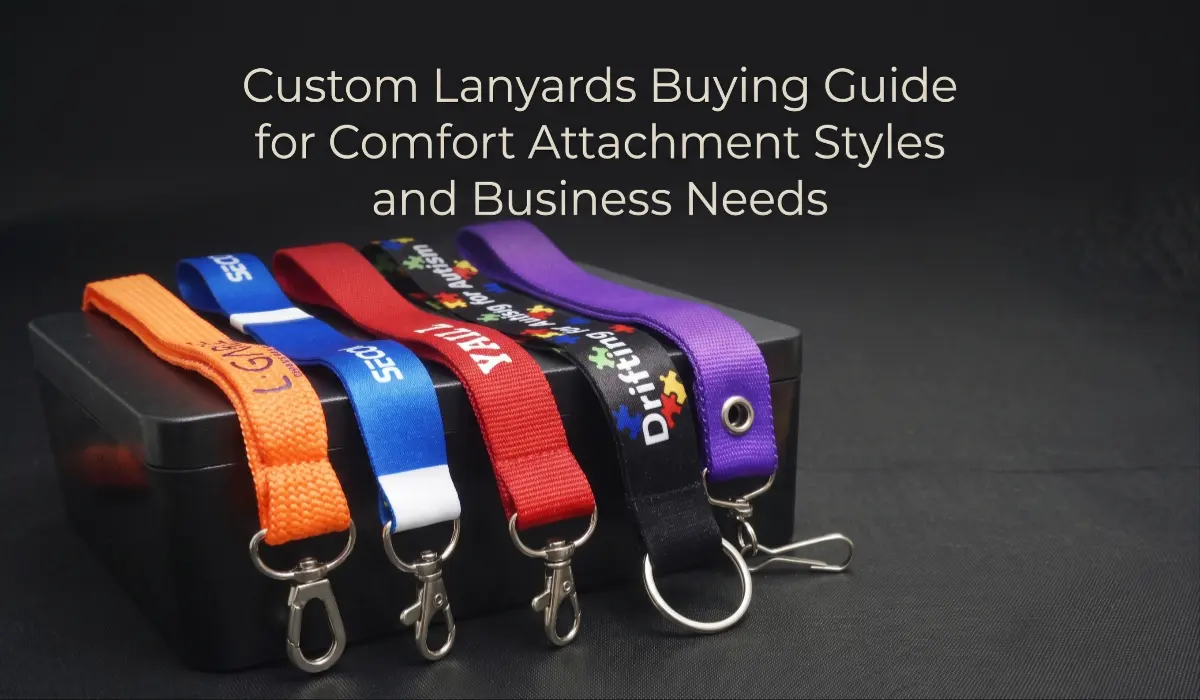 Custom Lanyards Buying Guide for Comfort Attachment Styles and Business Needs